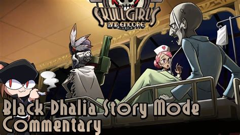 Skullgirls Second Encore Black Dahlia Story Mode Commentary Youtube