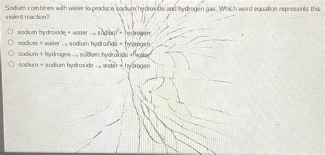 Solved Sodium Combines With Water To Produce Sodium Hydroxide And