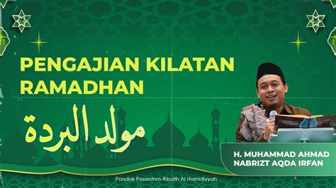 Pengajian Kilatan Ramadhan Kitab Maulid Burdah Oleh Agus H M A