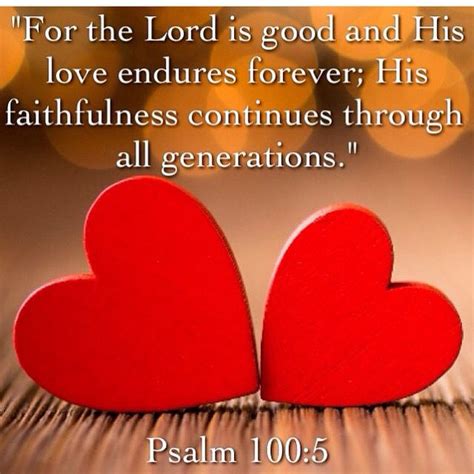 For The Lord Is Good And His Love Endures Forever His Faithfulness