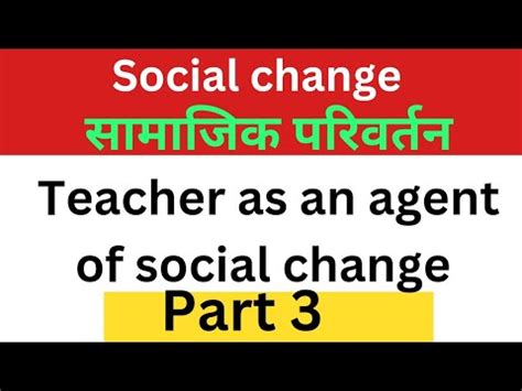 Teacher As An Agent Of Social Change Social Change Part Youtube