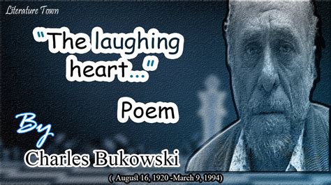 Charles Bukowski Poem The Laughing Heart YouTube