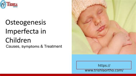 Osteogenesis Imperfecta in Children - Causes, symptoms & Treatment