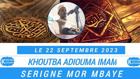 Khoutba Imam Serigne Mor MBAYE Adiouma Le 22 Septembre 2023 YouTube