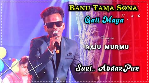 Banu Tama Sona Gati Maya Raju Murmu Sad Song New Santali Dong