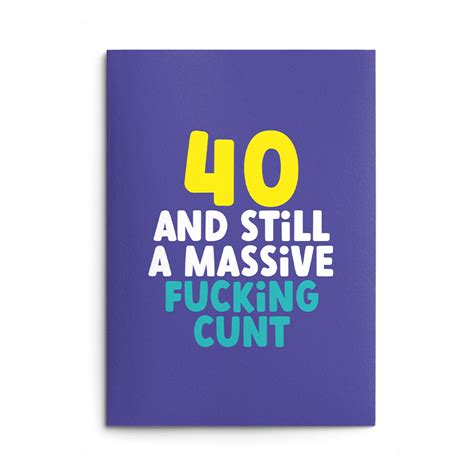 Rude 40th Birthday Card Massive Cunt Rude Cards Rude Birthday Cards From Wottahoot