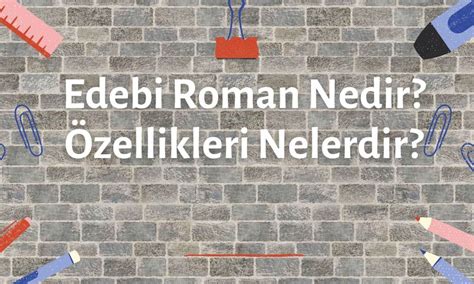 Edebi Roman Nedir Özellikleri Nelerdir Butik Kitap