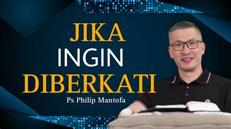 Jika Ingin Diberkati Ikuti Jalan Tuhan Ps Philip Mantofa Saat