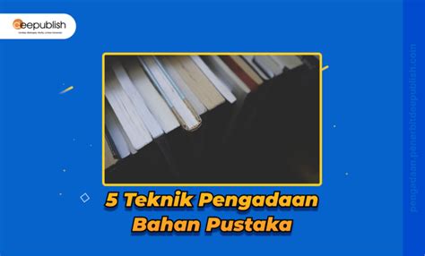 5 Teknik Pengadaan Bahan Pustaka Yang Sering Dipakai