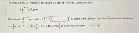 Solved The Following Integral Represents The Volume Of A Chegg