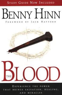 The Blood: Experience the Power That Brings Salvation, Healing, and ...