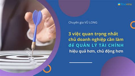 3 việc quan trọng nhất chủ doanh nghiệp cần làm để quản lý tài chính