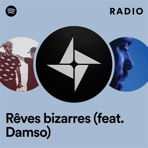 Rêves bizarres feat Damso Radio playlist by Spotify Spotify