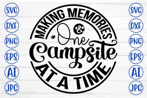 Making Memories One Campsite At A Time Graphic By Creativesvg