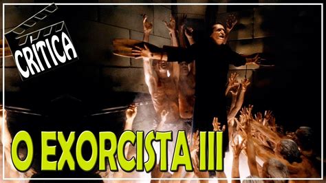 O Exorcista Iii Cr Tica Cinereview Youtube