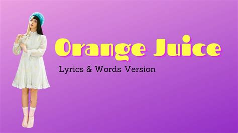 Melanie Martinez Orange Juice Lyrics Youtube