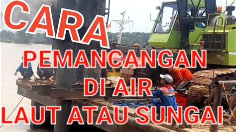 Cara Pemancangan Di Air Laut Dan Sungai Metode Diesel Hammer Youtube