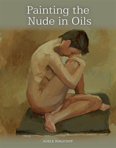 Painting The Nude In Oils Ebook By Adele Wagstaff Epub Rakuten Kobo