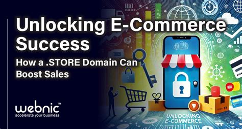 Unlocking E Commerce Success How A Store Domain Can Boost Sales Webnic