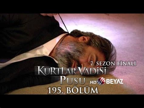 Kurtlar Vadisi Pusu B L M Sezon Finali Beyaz Tv Full Hd Youtube