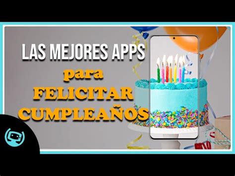 Arriba 118 images aplicaciones para felicitar cumpleaños Viaterra mx