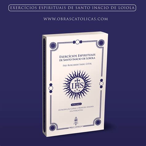 Exercícios Espirituais de Santo Inácio de Loiola explicados por Frei