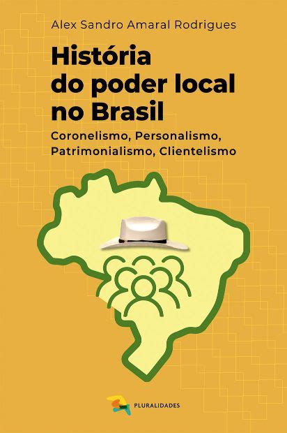 Hist Ria Do Poder Local No Brasil Alex Sandro Amaral Rodrigues