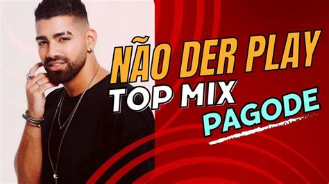 TOP MIX SÓ PAGODÃO OS MELHORES PAGODES PRA VOCÊ CuRTIR SEMPRE AQUI