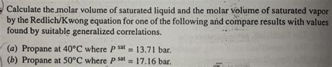 Solved Calculate The Molar Volume Of Saturated Liquid And Chegg