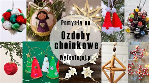 Pomysły na ozdoby choinkowe DIY inspiracje i instrukcje