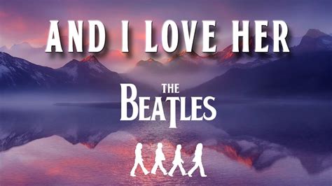 The Beatles And I Love Her Lyrics YouTube