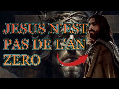 J Sus Christ N Est Pas De L An Z Ro Voici La R Alit Sur La Date De