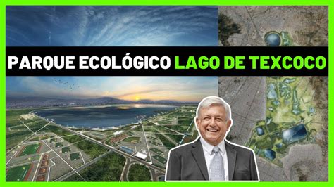 Así Avanza El Parque Ecológico Lago De Texcoco 🇲🇽 El Proyecto Más Criticado Y Polémico De Amlo 🧓