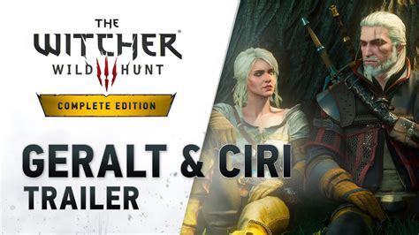 The Witcher 3 Wild Hunt — Complete Edition “geralt And Ciri” Trailer Youtube