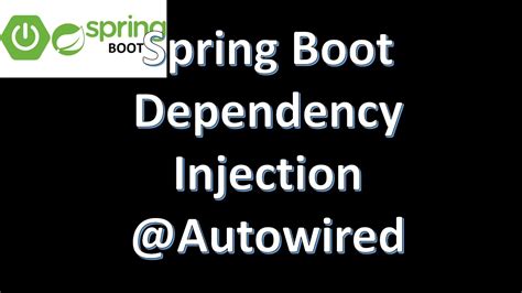 Spring Boot Dependency Injection Autowired Annotation Spring Boot