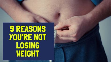 9 Reasons Youre Not Losing Weight Youtube