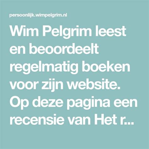 Wim Pelgrim Leest En Beoordeelt Regelmatig Boeken Voor Zijn Website Op