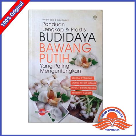 Jual Buku Panduan Lengkap Dan Praktis Budidaya Bawang Putih Yang Paling