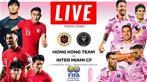 LIVE HONG KONG LEAGUE XI VS INTER MIAMI Live2024 Match Today