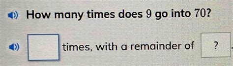 How Many Times Does 9 Go Into 70 D Times With A Remainder Of Algebra