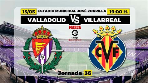 La Liga Santander Valladolid Villarreal Horario y dónde ver el