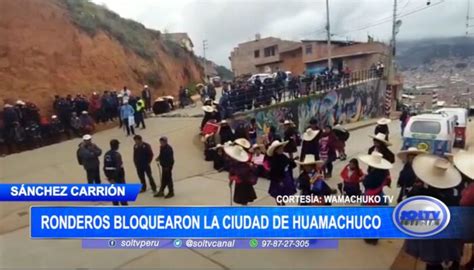 La Libertad Ronderos Bloquearon La Ciudad De Huamachuco Soltv Peru