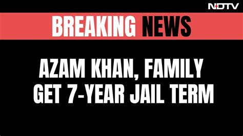 Azam Khan Wife Son Get 7 Year Jail Term In Fake Birth Certificate