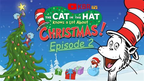 The Cat In The Hat Knows A Lot About Christmas Episode 2 Youtube