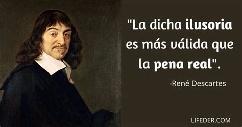 Frases De Descartes Sobre Su Filosof A Dios Y La Raz N