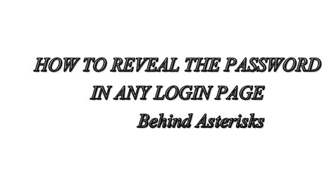 How To Reveal The Password In Any Login Page Behind Asterisks Youtube