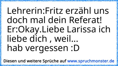 Lehrerin Fritz erzähl uns doch mal dein Referat Er Okay Liebe Larissa