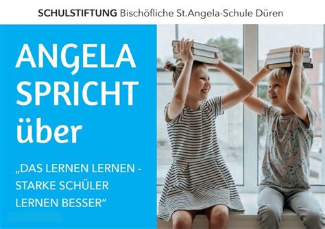 Einladung Angela spricht über Lernen lernen St Angela Schule Düren