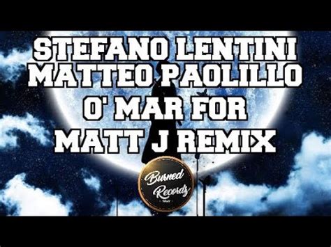 Stefano Lentini Matteo Paolillo O Mar For Matt J Remix YouTube