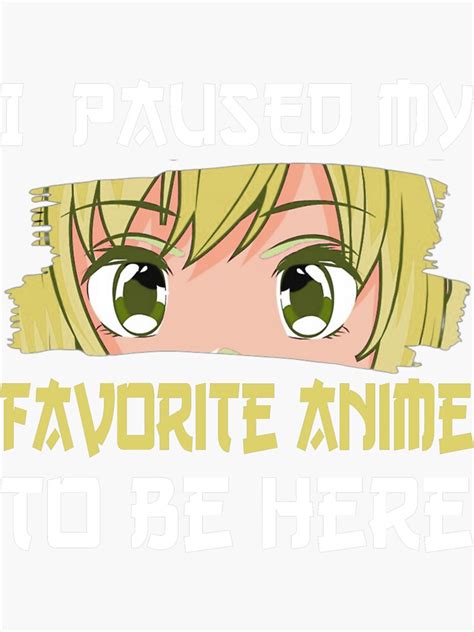 I Paused My Favorite Anime To Be Here Sticker For Sale By Padesign